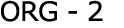 ORG - 2
